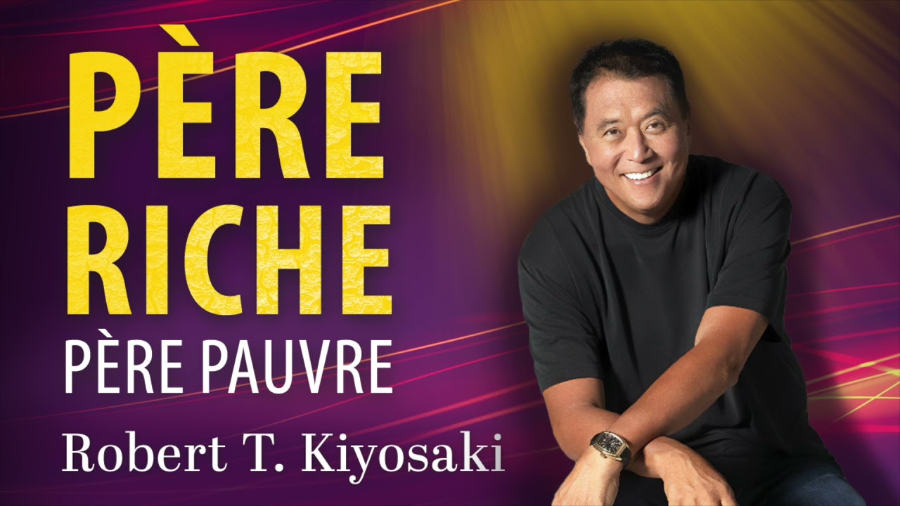 06 conseils inestimables de "Père riche, père pauvre" pour les entrepreneurs ambitieux