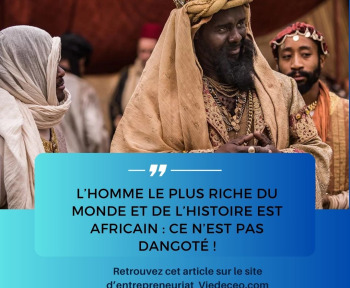 L'homme le plus riche du monde et de l'histoire est africain : Ce n'est pas Dangoté !