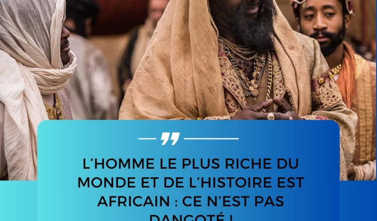 L'homme le plus riche du monde et de l'histoire est africain : Ce n'est pas Dangoté !