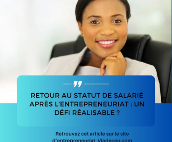 Retour au statut de salarié après l'entrepreneuriat : un défi réalisable ?
